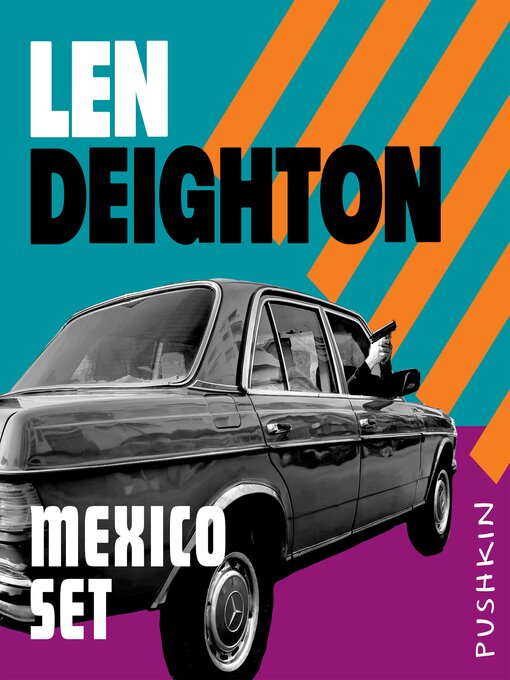 Title details for Mexico Set by Len Deighton - Available